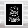 Impossible Unicorn Quote Print Black & White