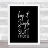Keep It Simple Quote Print Black & White