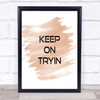 Keep On Tryin Quote Print Watercolour Wall Art