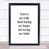 Leaving Our Habits Quote Print Poster Typography Word Art Picture