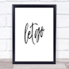 Let Go Quote Print Poster Typography Word Art Picture