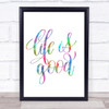 Life's Good Rainbow Quote Print