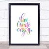 Live Create Enjoy Rainbow Quote Print