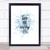 Live More Inspirational Quote Print Blue Watercolour Poster