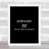 Live With No Excuses Quote Print Black & White