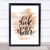 Look Better Quote Print Watercolour Wall Art