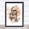 Love What You Do Swirl Quote Print Watercolour Wall Art