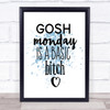 Monday Is A Basic Bitch Inspirational Quote Print Blue Watercolour Poster