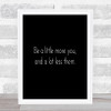 More You Less Them Quote Print Black & White