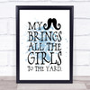 Mustache Brings Girls To The Yard Quote Print Blue Watercolour