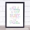 Nobody Is Too Busy Rainbow Quote Print