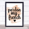 Pardon My French Quote Print Watercolour Wall Art