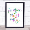Positive Vibes Only Rainbow Quote Print