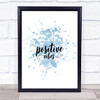 Positive Vibes Inspirational Quote Print Blue Watercolour Poster