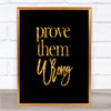 Prove Them Wrong Quote Print Black & Gold Wall Art Picture