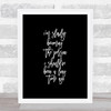 Slowly Becoming Quote Print Black & White