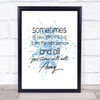 Sometimes All You Need Inspirational Quote Print Blue Watercolour Poster