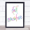 Start Somewhere Fancy Rainbow Quote Print