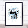 Stay Cool Inspirational Quote Print Blue Watercolour Poster
