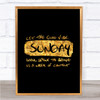 Sunday Well Spent Quote Print Black & Gold Wall Art Picture