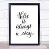 There Is Always A Way Quote Print Poster Typography Word Art Picture