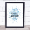 Today Fairytail Inspirational Quote Print Blue Watercolour Poster