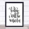 Today I Will Be Unicorn Quote Print Poster Typography Word Art Picture