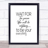 Wait For The Person Quote Print Poster Typography Word Art Picture