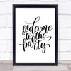 Welcome To Party Quote Print Poster Typography Word Art Picture