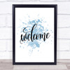 Welcome Inspirational Quote Print Blue Watercolour Poster