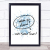 Where You Movin Inspirational Quote Print Blue Watercolour Poster