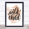 Wild Child Quote Print Watercolour Wall Art