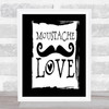 Word Art Mustache Quote Print Black & White