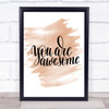 You Are Awesome Quote Print Watercolour Wall Art
