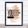 You Are What You Do Quote Print Watercolour Wall Art