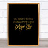 You Deserve The Love Quote Print Black & Gold Wall Art Picture
