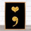 Black & Gold Semicolon Heart Quote Wall Art Print