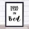 Namastay In Bed Quote Wall Art Print