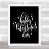 Happy Valentines Quote Print Black & White