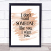 I Want You Quote Print Watercolour Wall Art