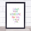 I Want You Rainbow Quote Print