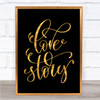 Love Story Swirl Quote Print Black & Gold Wall Art Picture