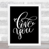 Love U Quote Print Black & White