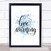 Love Warning Inspirational Quote Print Blue Watercolour Poster