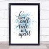 Love Will Tear Us Apart Inspirational Quote Print Blue Watercolour Poster