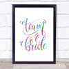 Team Bride Rainbow Quote Print