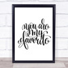 You Are My Favourite Quote Print Poster Typography Word Art Picture