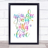 You Are My Only Love Rainbow Quote Print