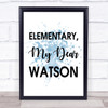 Blue Elementary, My Dear Watson Sherlock Holmes Quote Wall Art Print Blue Elementary, My Dear Watson Sherlock Holmes Quote Wall Art Print