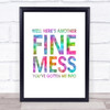 Rainbow Here's Another Nice Mess You've Gotten Me Into Sons Desert Quote Print